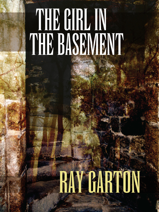 Title details for Girl in the Basement by Ray Garton - Available